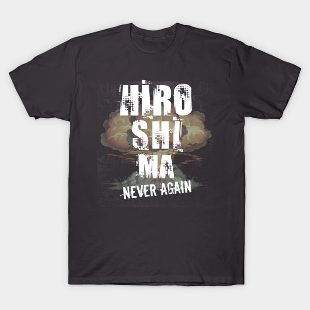 Hiroshima. Never Again T-Shirt by MadToys